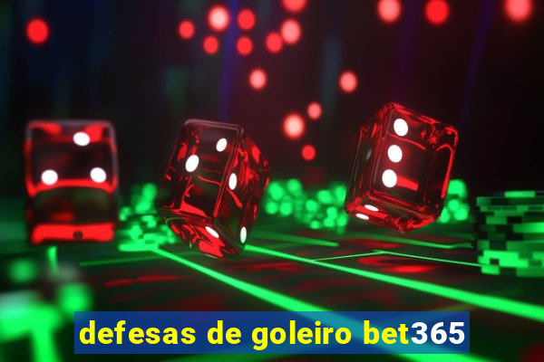 defesas de goleiro bet365